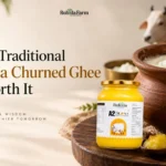 Why Traditional Bilona Churned Ghee is Worth It